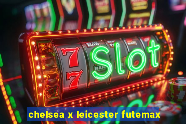 chelsea x leicester futemax